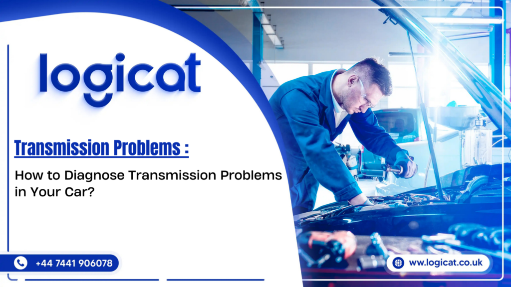 How to Diagnose Transmission Problems in Your Car?